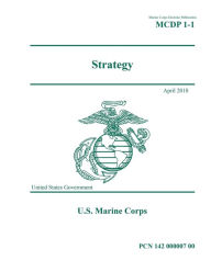 Title: Marine Corps Doctrine Publication MCDP 1-1 Strategy April 2018, Author: United States Government Usmc