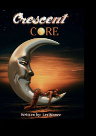 Title: Crescent Core, Author: Leximonee Barr