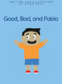 Good, Bad, and Pablo