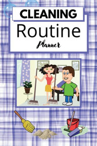 Title: Cleaning Routine Planner: A book to help you plan your daily weekly monthly chores, Author: Sticky Lolly