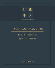 Title: United States Code 2022 Edition Title 12 Banks and Banking ï¿½ï¿½1451 - 1715z-25 Volume 2/6, Author: United States Government