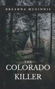 Title: The Colorado Killer, Author: Breanna McGinnis