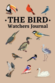 Title: The Bird Watchers Journal: For seasoned twitchers kids or teens a journal to keep track of your bird sightings throughout the year, Author: Sticky Lolly