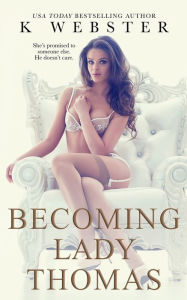 Title: Becoming Lady Thomas, Author: K. Webster