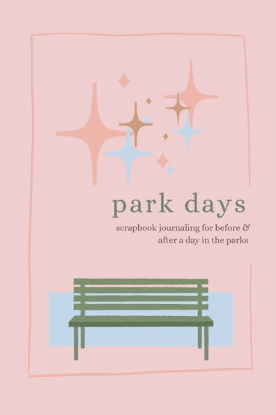 Park Days: Scrapbook Journaling for Before and After a Day in the Parks