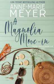 Title: A Magnolia Move-In: A Book Club Turned Sisterhood, Author: Anne-Marie Meyer