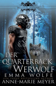 Title: Der Quarterback Werwolf: Die Smoky Hills Academy: Buch 1, Author: Emma Wolfe