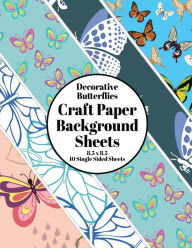 Title: Decorative Butterflies Craft Paper Background Sheets: Butterfly Images Single Sided Background Specialty Craft Paper 8.5 x 11 Beautiful Decor Scrapbooking Paper, Author: Crafting Lifestyle