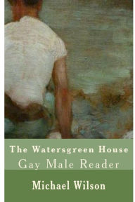 Title: The Watersgreen House Gay Male Reader, Author: Michael Wilson