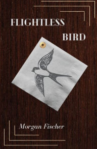 Title: Flightless Bird, Author: Morgan Fischer