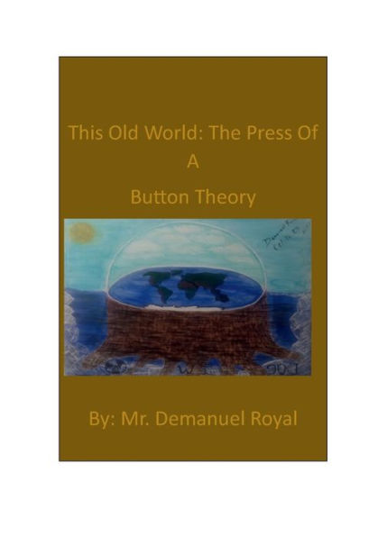 This Old World: The Press Of A Button Theory
