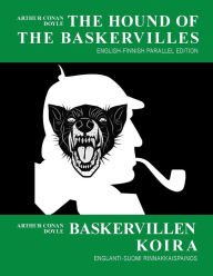 Title: The Hound of the Baskervilles (English-Finnish Parallel Edition) Baskervillen koira (Englanti-suomi rinnakkaispainos), Author: Arthur Conan Doyle