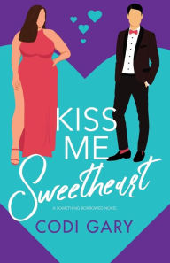 Title: Kiss Me Sweetheart, Author: Codi Gary