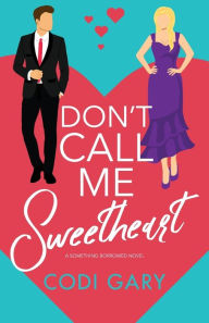 Title: Don't Call Me Sweetheart, Author: Codi Gary