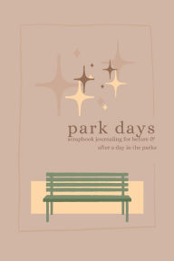 Title: Park Days: Scrapbook Journaling for Before and After a Day in the Parks, Author: Ellie Malie