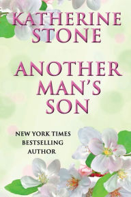 Title: ANOTHER MAN'S SON, Author: Katherine Stone