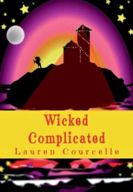 Title: Wicked Complicated, Author: Lauren Courcelle