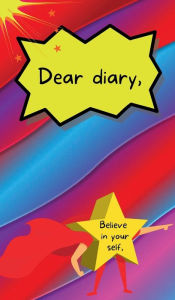 Title: Dear Diary, Believe in yourself.: Believe in yourself., Author: Beatriz Montano