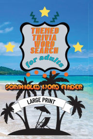 Title: Themed Trivia Word Search For Adults: Scrambled Large Print Word Finder Workbook With Solutions, Author: Kevin Edwards