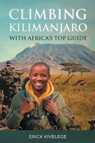 Title: Climbing Kilimanjaro With Africa's Top Guide, Author: Christopher Hurst