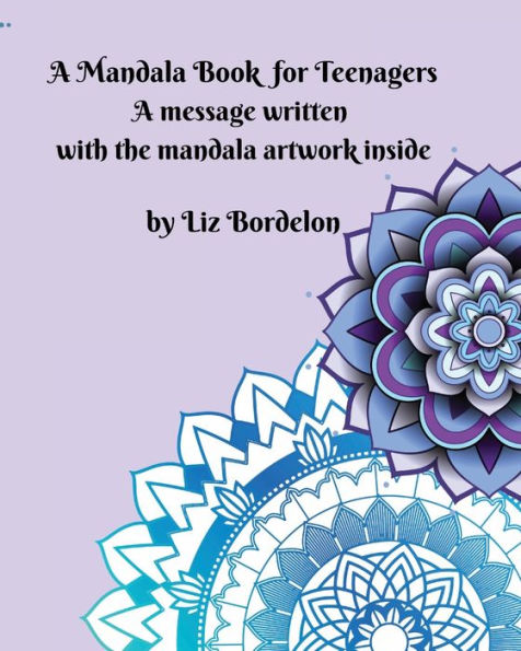 A Mandala Book for Teenagers: A message included in the mandala artwork