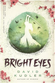 Title: Bright Eyes: A Kunoichi Tale, Author: David Kudler