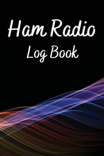Ham Radio Log Book: Logbook Journal Notebook For Amateur Radio Operator,6