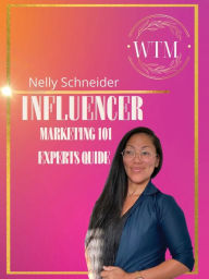 Title: Influencer marketing 101 experts guide, Author: Nelly Schneider