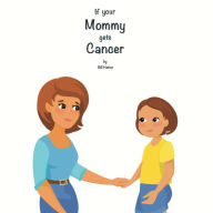 If Your Mommy Gets Cancer