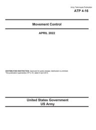 Title: Army Techniques Publication ATP 4-16 Movement Control April 2022, Author: United States Government Us Army