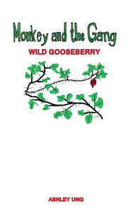 Title: Monkey and the Gang: Wild Gooseberry, Author: Ashley Ung