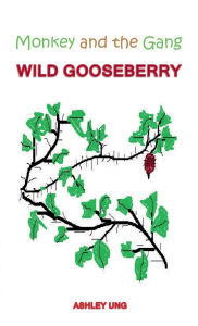 Title: Monkey and the Gang: Wild Gooseberry, Author: Ashley Ung