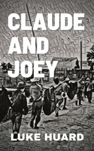 Title: Claude and Joey, Author: Luke Huard