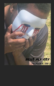 Title: HEAR MY CRY, Author: FREDERICK K. COOK II