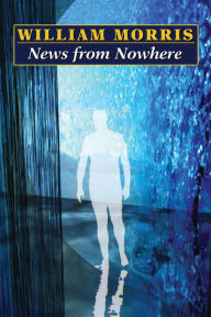 Title: News from Nowhere, Author: William Morris