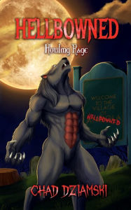 Title: Hellbowned: Howling Rage, Author: Chad Dziamski