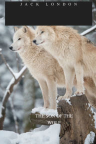 Title: THE SON OF THE WOLF, Author: Jack London