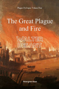 Title: Plague Dystopias Volume Four: The Great Plague and Fire:, Author: Walter Besant