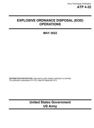 Title: Army Techniques Publication ATP 4-32 Explosive Ordnance Disposal (EOD) Operations May 2022, Author: United States Government Us Army