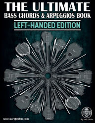 Title: The Ultimate Bass Chords & Arpeggios Book (Left-handed Edition): Essential For Every Bass Player, Author: Karl Golden