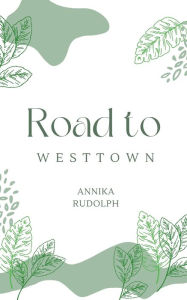 Title: Road to Westtown, Author: Annika Rudolph