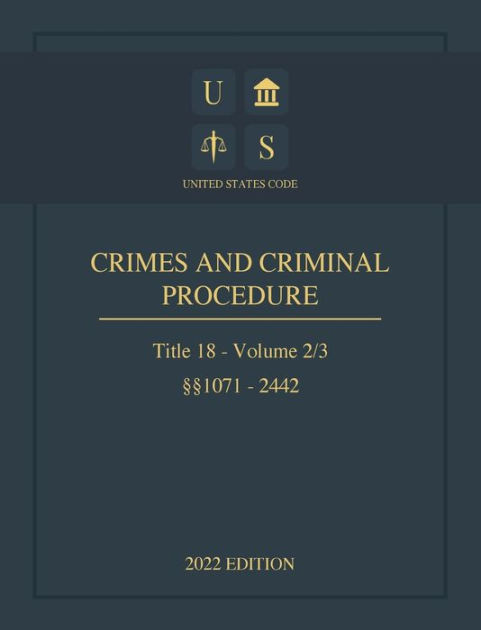 United States Code 2022 Edition Title 18 Crimes And Criminal Procedure ...