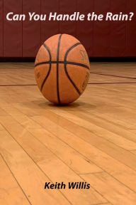 Title: Can You Handle The Rain?, Author: Keith Willis