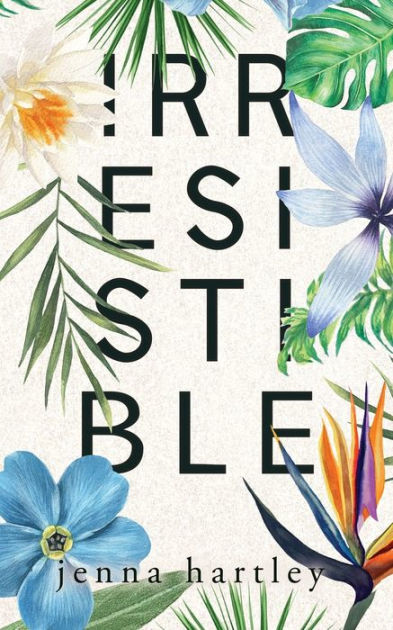 Irresistible By Jenna Hartley Paperback Barnes And Noble® 6736