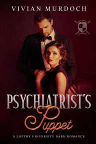 Title: Psychiatrist's Puppet: A Loftry University Dark Romance, Author: Vivian Murdoch