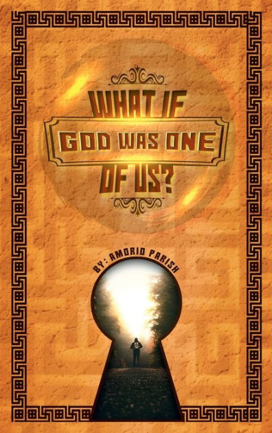 Dr Evil What If God Was One Of Us WHAT IF GOD WAS ONE OF US ? by Amorio Parish, Hardcover | Barnes & Noble®