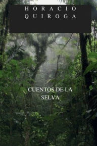 Title: CUENTOS DE LA SELVA, Author: Horacio Quiroga