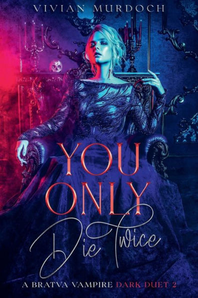 You Only Die Twice: A Dark Bratva Vampire Duet