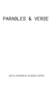 Title: Parables & Verse: Jesus Parables, Author: Decterino Adam