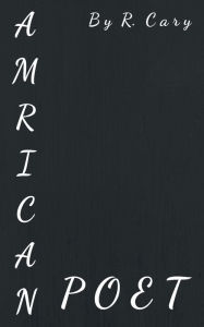 Title: Amrican Poet, Author: R. Cary